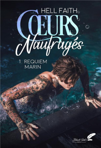 Coeurs naufragés Tome 1 : Requiem marin - Faith Hell