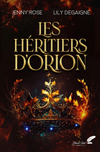 Les héritiers d'Orion - Rose Jenny ; Degaigne Lily