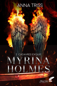 MYRINA HOLMES : TOME 2 - CADAVRES EXQUIS (Nouvelle Edition) - Triss Anna