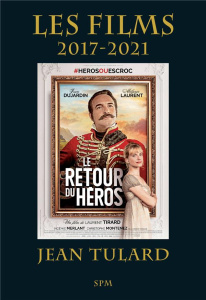 Les films. 2017-2021 - Tulard Jean