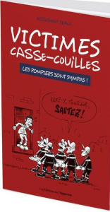 Victimes casse-couilles. Les pompiers sont sympas ! - SKALA ADJUDANT