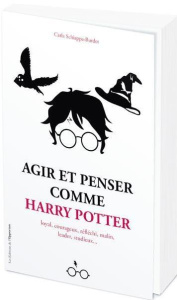 Agir et penser comme Harry Potter - Schiappa-Burdet Carla