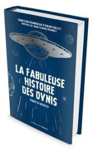 La fabuleuse histoire des ovnis - Galley David ; Doumergue Christian ; Bourret Jean-
