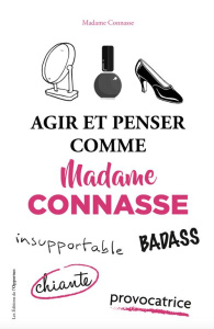 Agir et penser comme Madame Connasse - COLLECTIF