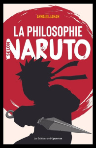 La philosophie selon Naruto - Jahan Arnaud