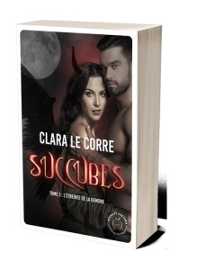 Succubes Tome 2 : L'étreinte de la démone - Le Corre Clara