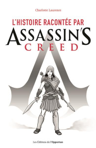 L'histoire racontée par Assassin's Creed - Laurence Charlotte