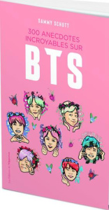 300 anecdotes incroyables sur BTS - Schott Sammy