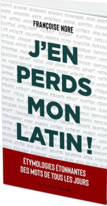 J'en perds mon latin ! - Nore Françoise