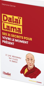 Dalaï Lama. Ses 31 secrets pour vivre le moment présent - Garnier Stéphane