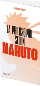 La philosophie selon Naruto - Jahan Arnaud
