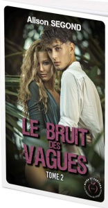 Le bruit des vagues Tome 2 : Le rivage - Segond Alison