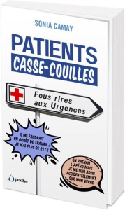Patients Casse-Couilles. Fous rires aux urgences - Camay Sonia