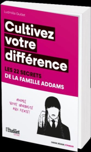 Cultivez votre différence. Les 22 secrets de la famille Addams - Guillet Ludmilla