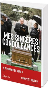 Mes sincères condoléances. Les plus belles perles d'enterrements - Bailly Guillaume