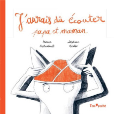 J'aurais dû écouter papa et maman - Archambault Etienne ; Nicolet Stéphane