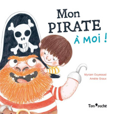 Mon pirate à moi ! - Ouyessad Myriam ; Graux Amélie