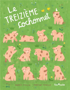 Le Treizième cochonnet - Poulin Andrée ; Tonello Martina