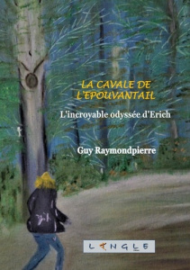 La cavale de l'épouvantail. L'incroyable odyssée d'Erich - Raymondpierre Guy ; Editions Langle