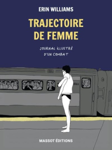 Trajectoire de femme. Journal illustré d'un combat - Williams Erin