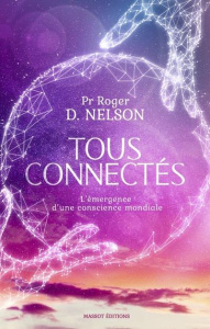 Tous connectés. L'émergence d'une conscience mondiale - Nelson Richard-D ; Rose Laure