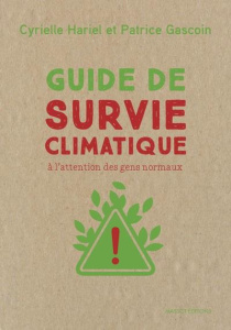 Guide de survie climatique. A l'attention des gens normaux - Gascoin Patrice ; Hariel Cyrielle