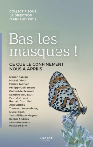 Bas les masques ! Ce que le confinement nous a appris - Riou Arnaud ; Odoul Michel ; Rodhain Fabien ; Guil