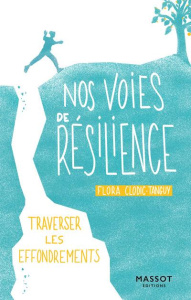 Nos voies de résilience. Traverser les effondrements - Clodic-Tanguy Flora