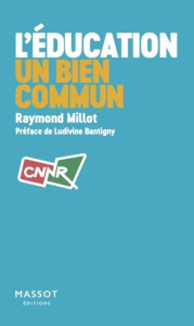 L'éducation un bien commun - Millot Raymond ; Bantigny Ludivine