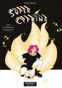 Super Cyprine Tome 1 : Une vengeance corrosive - Kinski Tess