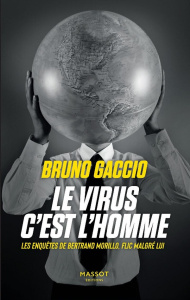 Les enquêtes de Bertrand Morillo, flic malgré lui Tome 3 : Le virus, c'est l'homme - Gaccio Bruno