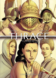 Thrace Tome 3 : Usque ad finem et ultra (Jusqu'au bout et au-delà) - Trifogli Francesco ; Celestini Andrea ; Nyman Clai