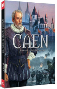 Caen Tome 2 : De François de Malherbe à nos jours. De 1559 à aujourd'hui - Djian Jean-Blaise ; Bournier Isabelle ; Balard Tho