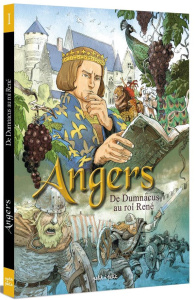 Angers Tome 1 : De Dumnacus au roi René. De 51 av. J.-C. à 1480 - Moca Julien ; Comte Francine ; Jollet Thierry ; Bo