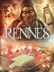 Rennes Tome 2 : De la Révolution à nos jours - Jigourel Thierry ; Le Quellec Johan