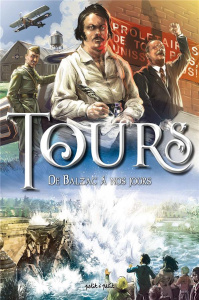Tours. Tome 2, De Balzac à nos jours - Fisher Guillaume ; Delaunay Cédric