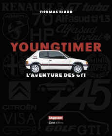 Youngtimer. L'aventure des GTI - Riaud Thomas