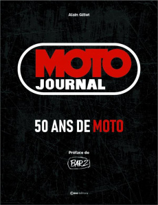 Moto Journal. 50 ans de moto - Gillot Alain