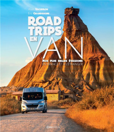 Road trips en Van. Nos plus belles évasions en France et à l'étranger - Grandsagne Eric ; Vacheron Alain