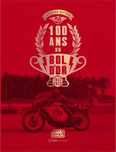 100 ans du Bol d'Or. 1922-2022. Avec un 45 tours "Le Bol d'Or" de Johnny Hallyday offert - Batteux Christian