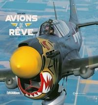 Avions de rêve. Les plus beaux avions de collection en vol - Méal Xavier ; Bénichou Michel