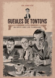 Gueules de Tontons. Du rififi chez les flingueurs - Teston Jeanne
