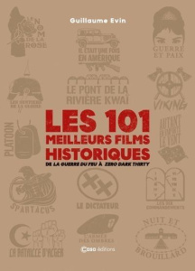 Les 101 meilleurs films historiques. De la Guerre du feu à Zero Dark Thirty - Evin Guillaume