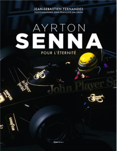 Ayrton Senna. Pour l'éternité - Fernandes Jean-Sébastien ; Galeron Jean-François