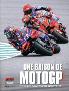 Une saison de MotoGP. Tous les grands prix décryptés, Edition 2024 - Delisse Alexis ; Rigal Laurent