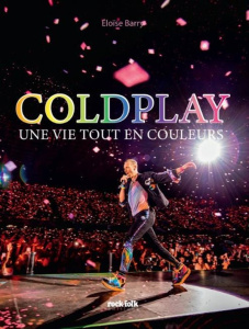 Coldplay. Une vie tout en couleurs - Barry Eloïse