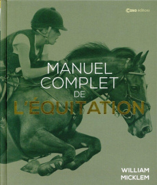Manuel complet de l'équitation - Micklem William ; O'Connor Karen