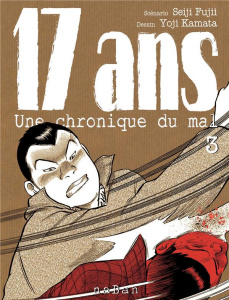 17 ans. Une chronique du mal Tome 3 - Fujii Seiji ; Kamata Yoji