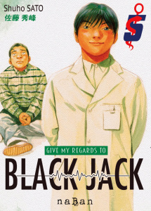 Give my regards to Black Jack Tome 5 - Sato Shuho ; Sarot Pierre