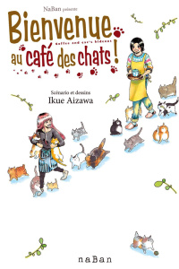 Bienvenue au café des chats! Tome 1 - Aizawa Ikue ; Sarot Pierre